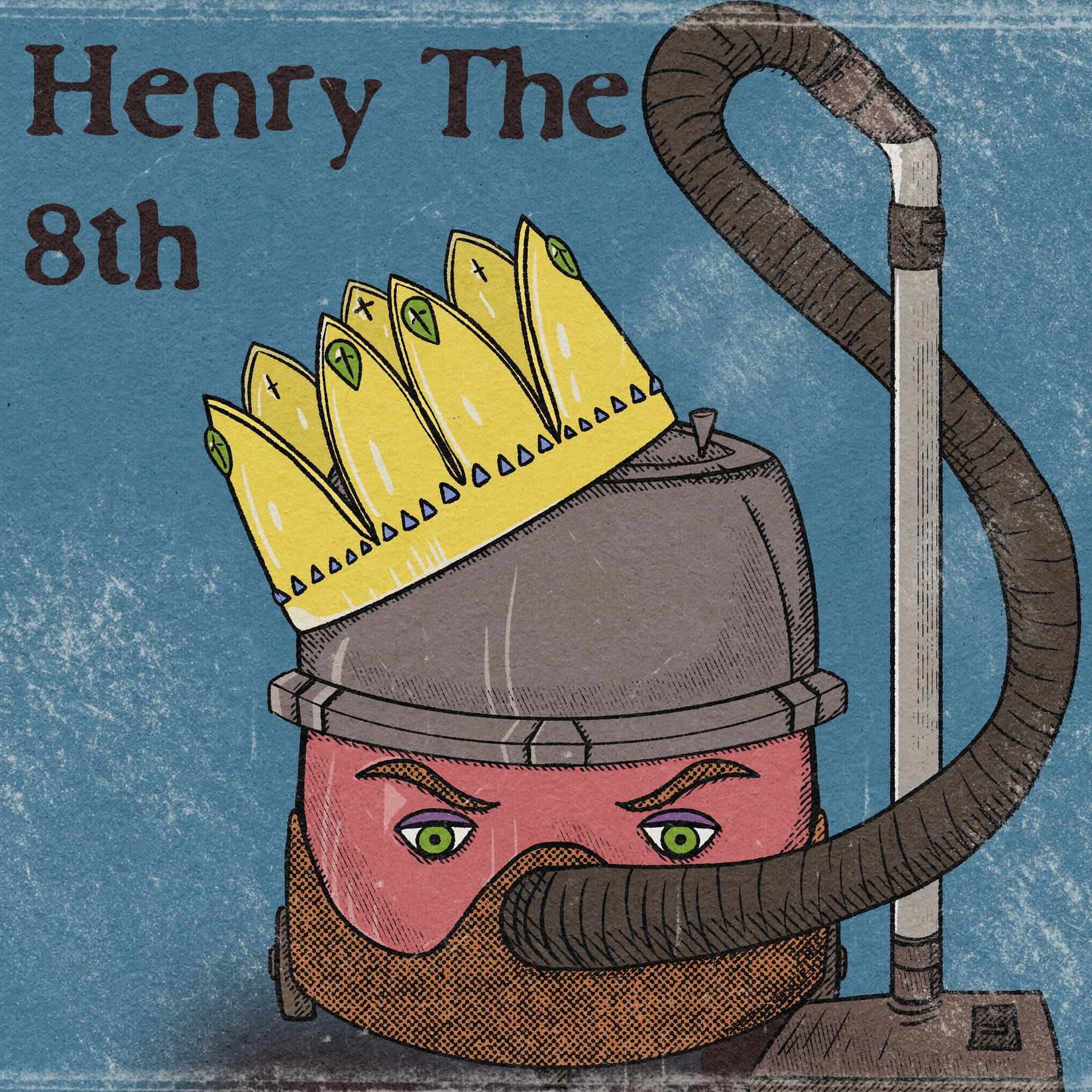 A vacuum cleaner is humorously depicted wearing a crown with the caption Henry The 8th.