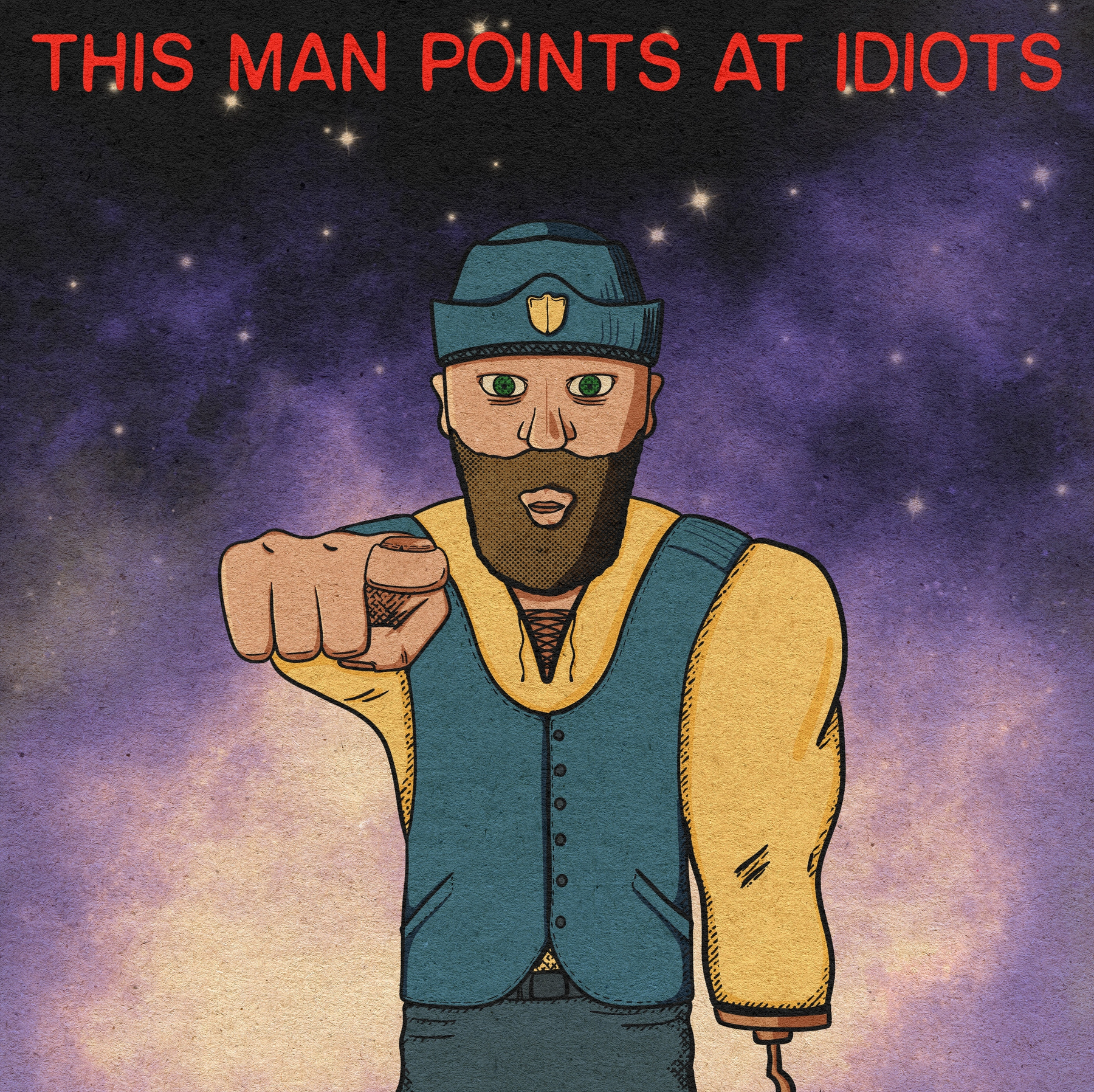 A bearded man in a hat and vest points outward with the text THIS MAN POINTS AT IDIOTS above him against a starry background.