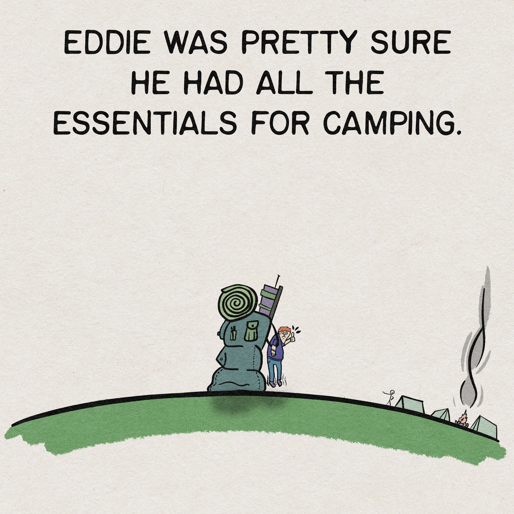 A person stands next to an oversized backpack and gear on a grassy hill with the caption Eddie was pretty sure he had all the essentials for camping.